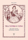 Tra Vetro E Vino: Una Storia Toscana Dall'archivio Nannelli By Silvia Ciappi Cover Image