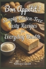 Bon Appetit! Simply Gluten-Free: Tasty Recipes for Everyday Health By Barbara O'Neill Cover Image