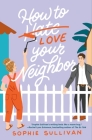 How to Love Your Neighbor: A Novel Cover Image