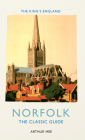 The King's England: Norfolk: The Classic Guide By Arthur Mee Cover Image
