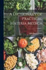 A Dictionary of Practical Materia Medica; Volume 1 By John Henry Clarke Cover Image