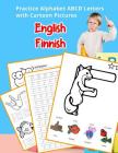 English Finnish Practice Alphabet ABCD letters with Cartoon Pictures: Käytännössä Englanti suomalainen aakkoset kirjaimet Cartoon Pictures Cover Image