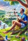 Watching Series is Not Living By Joshua Jones Cover Image