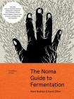 The Noma Guide to Fermentation: Including koji, kombuchas, shoyus, misos, vinegars, garums, lacto-ferments, and black fruits and vegetables (Foundations of Flavor) Cover Image