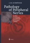 Pathology of Peripheral Nerves: An Atlas of Structural and Molecular Pathological Changes Cover Image