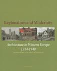 Regionalism and Modernity: Architecture in Western Europe 1914-1940 (KADOC Artes) By Leen Meganck (Editor), Linda Van Santvoort (Editor), Jan de Maeyer (Editor) Cover Image