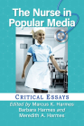 The Nurse in Popular Media: Critical Essays Cover Image