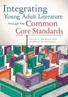 Integrating Young Adult Literature Through the Common Core Standards Cover Image