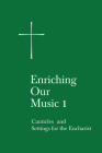 Enriching Our Music 1: Canticles and Settings for the Eucharist Cover Image