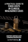 A Practical Guide to Fixed Costs in Clinical Negligence Cases Cover Image