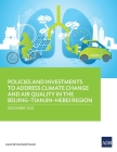 Policies and Investments to Address Climate Change and Air Quality in the Beijing–Tianjin–Hebei Region By Asian Development Bank Cover Image