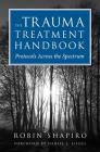 The Trauma Treatment Handbook: Protocols Across the Spectrum By Robin Shapiro Cover Image