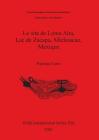 Le site de Loma Alta, Lac de Zacapu, Michoacan, Mexique (BAR International #920) By Patricia Carot Cover Image