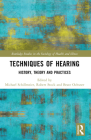 Techniques of Hearing: History, Theory and Practices (Routledge Studies in the Sociology of Health and Illness) Cover Image