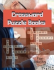 Crossword Puzzle Books For Adults: Quick and Easy puzzles, Easy Fun-Sized Puzzles, The New Crossword Dictionary Edition Revised, Relaxing Puzzles Forw Cover Image