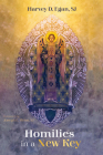 Homilies in a New Key By Harvey D. Sj Egan, Joseph E. Sj Weiss (Foreword by) Cover Image