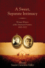 A Sweet, Separate Intimacy: Women Writers of the American Frontier, 1800-1922 (Voice in the American West) By Susan Cummins Miller (Editor) Cover Image