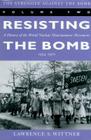 The Struggle Against the Bomb: Volume Two, Resisting the Bomb: A History of the World Nuclear Disarmament Movement, 1954-1970 (Stanford Nuclear Age #2) By Lawrence S. Wittner Cover Image