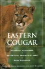 Eastern Cougar: Historic Accounts, Scientific Investigations, New Evidence By Chris Bolgiano (Editor), Jerry Roberts (Editor) Cover Image