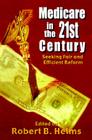 Medicare in the 21st Century Seeking Fair and Efficient Reform By Robert B. Helms (Editor) Cover Image