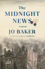 The Midnight News: A novel By Jo Baker Cover Image