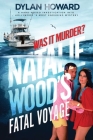 Natalie Wood's Fatal Voyage: Was It Murder? (Front Page Detectives) By Dylan Howard Cover Image