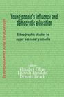Young People's Influence and Democratic Education: Ethnographic Studies in Upper Secondary Schools (Ethnography and Education) By Elisabet Hrn (Editor), Lisbeth Lundahl (Editor), Jr. Beach, Dennis (Editor) Cover Image