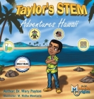 Taylor's STEM Adventures: Hawaii By Mary Payton, M. Ridho Mentarie (Illustrator) Cover Image
