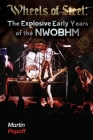 Wheels Of Steel: The Explosive Early Years of NWOBHM By Martin Popoff Cover Image