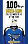 100 Things Blues Fans Should Know & Do Before They Die (100 Things...Fans Should Know) By Jeremy Rutherford, Brett Hull (Foreword by) Cover Image