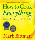How To Cook Everything: Simple Recipes for Great Food By Mark Bittman Cover Image
