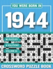 You Were Born In 1944 Crossword Puzzle Book: Crossword Puzzle Book for Adults and all Puzzle Book Fans Cover Image