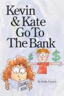 Kevin and Kate Go to the Bank By Paul MacFarlane (Illustrator), Kellie Emrich Cover Image