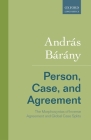 Person, Case, and Agreement: The Morphosyntax of Inverse Agreement and Global Case Splits By Andras Barany Cover Image
