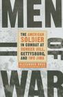 Men of War: The American Soldier in Combat at Bunker Hill, Gettysburg, and Iwo Jima By Alexander Rose Cover Image