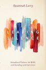 Leaving Silence: Sexualized Violence, the Bible, and Standing with Survivors Cover Image