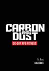 Carbon And Dust: 30-Day RPG Fitness By N. Rey Cover Image