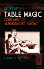 Gilbert's Table Magic: Coin and Handkerchief Tricks By Alfred C. Gilbert Cover Image