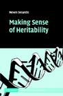 Making Sense of Heritability (Cambridge Studies in Philosophy and Biology) Cover Image