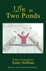 Life at Two Ponds By Kathy Hoffman Cover Image