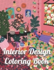 Interior Design Coloring Book: An Adult Coloring Book with Inspirational Home Designs, Fun Room Ideas, and Beautifully Decorated Houses for Relaxatio By San Cover Image