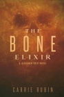 The Bone Elixir (Benjamin Oris #3) By Carrie Rubin Cover Image