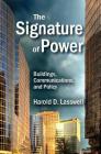 The Signature of Power: Buildings, Communications, and Policy By Harold D. Lasswell Cover Image
