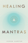 Healing Mantras: A positive way to remove stress, exhaustion and anxiety by reconnecting with yourself and calming your mind. Cover Image
