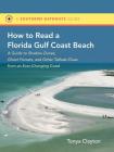 How to Read a Florida Gulf Coast Beach: A Guide to Shadow Dunes, Ghost Forests, and Other Telltale Clues from an Ever-Changing Coast (Southern Gateways Guides) By Tonya Clayton Cover Image