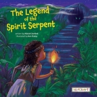The Legend of the Spirit Serpent By Adaiah Sanford, Ken Daley (Illustrator) Cover Image