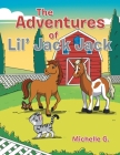 The Adventures of Lil' Jack Jack By Michelle G Cover Image