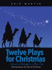 Twelve Plays for Christmas ... but not a Partridge in a Pear Tree: Dramas About the Gift of Christmas Cover Image