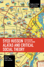 Syed Hussein Alatas and Critical Social Theory: Decolonizing the Captive Mind (Studies in Critical Social Sciences) By Dustin J. Byrd (Editor), Seyed Javad Miri (Editor) Cover Image