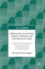 Spreading Activation, Lexical Priming and the Semantic Web: Early Psycholinguistic Theories, Corpus Linguistics and AI Applications By Michael Pace-Sigge Cover Image
